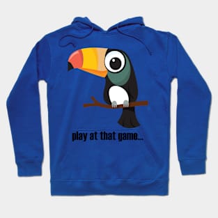 Toucan... play at that game - dark text Hoodie